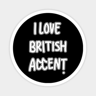 I Love British Accent Magnet